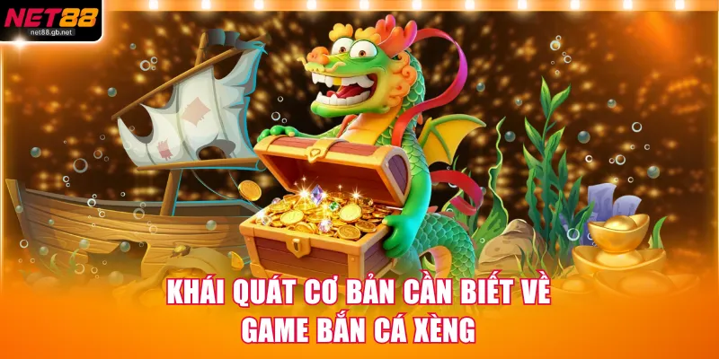 Khái quát cơ bản cần biết về game bắn cá xèng